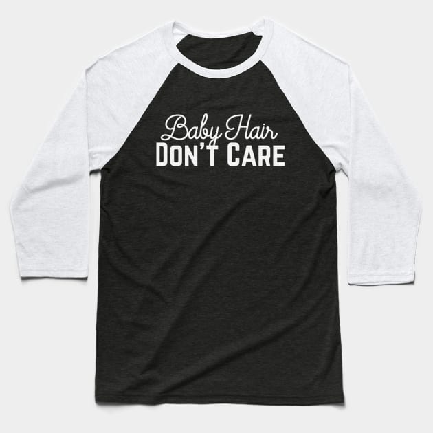 Baby Hair - Don't Care Baseball T-Shirt by PodDesignShop